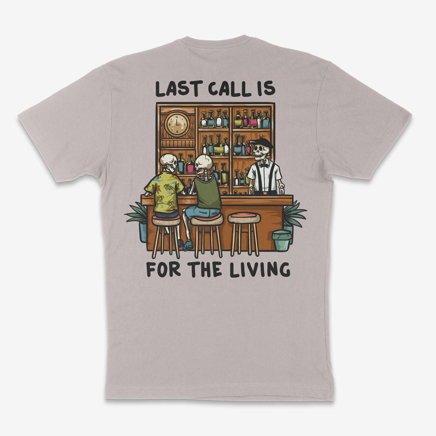 Last Call is for the Living T-Shirt Short Sleeve Shirt
