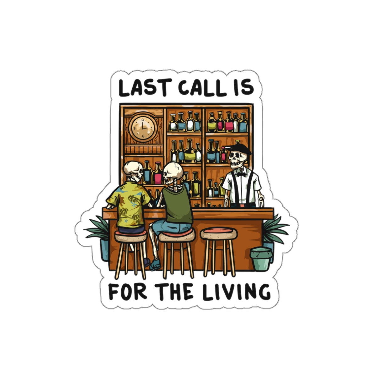 Last Call is for the Living Waterproof Sticker