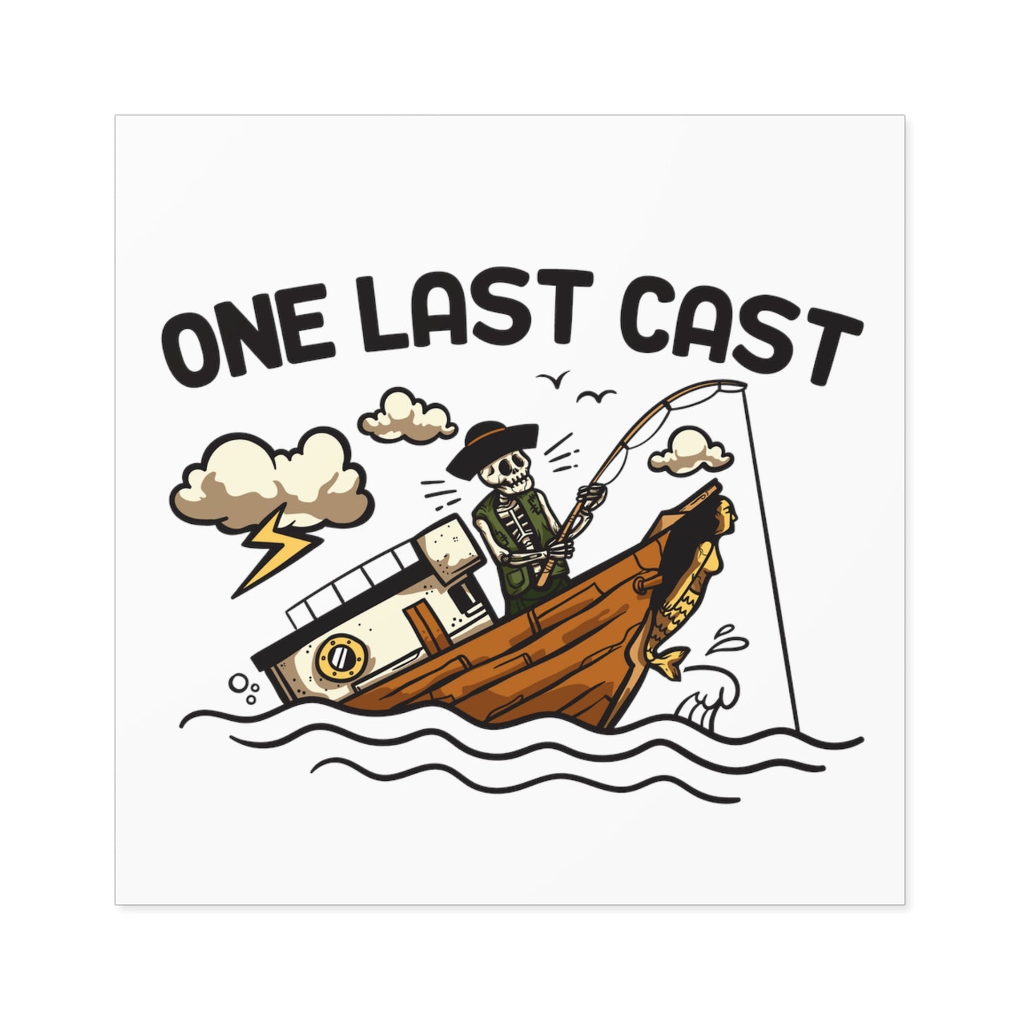 One Last Cast Ship Going Down Waterproof Sticker