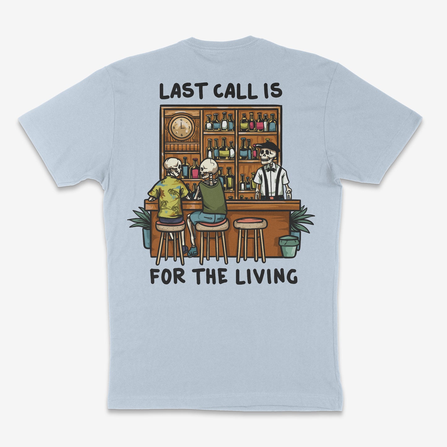 Last Call is for the Living T-Shirt Short Sleeve Shirt